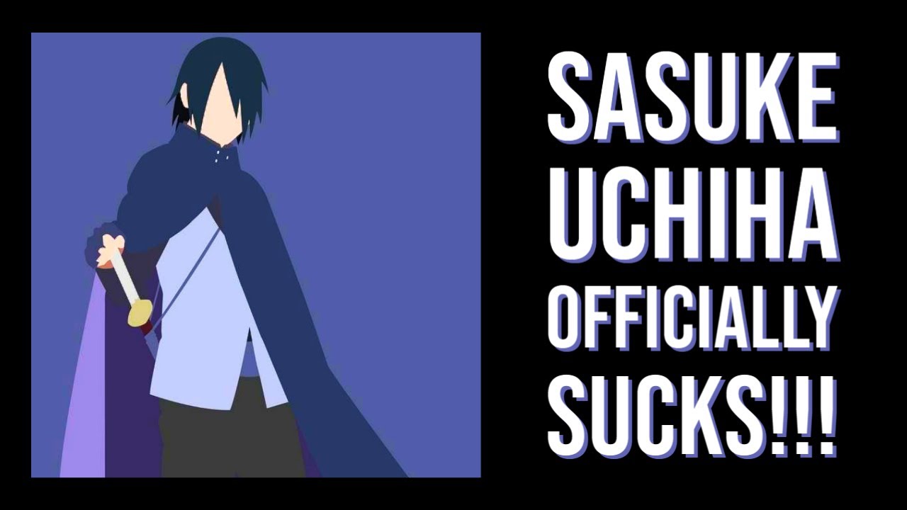 Rant: Sasuke Uchiha Officially SUCKS!!!