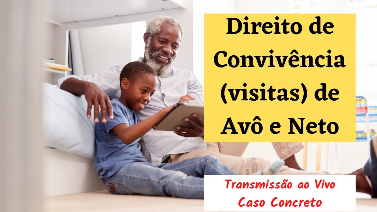 Direito de Convivência (visitas) de Avô com Neto - Comentários sobre Caso Concreto