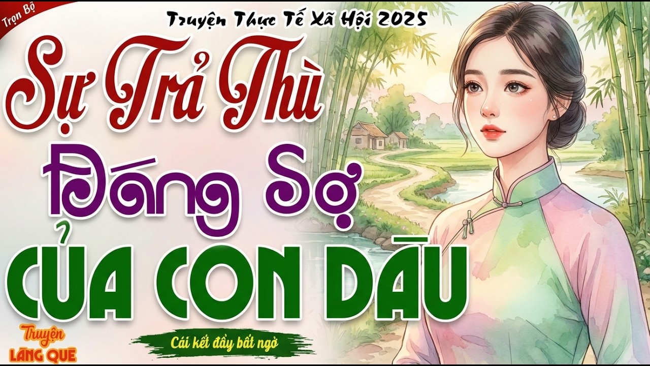 Nhà chồng ĐỘC ÁC coi con dâu như con ở và sự TRẢ THÙ đáng sợ của con dâu - Chuyện làng quê