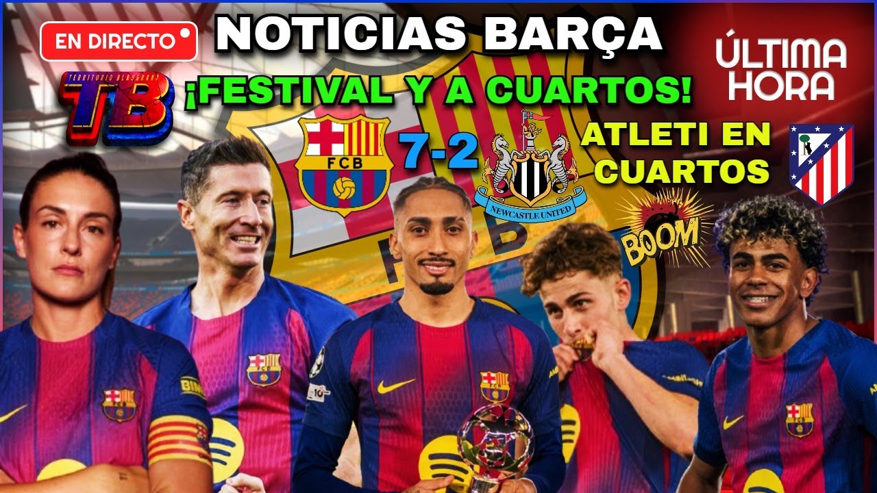 🔥¡BARÇA DESATA LOCURA! 7-2 AL NEWCASTLE, A CUARTOS Y DUELO CON ATLÉTICO 🔵🔴 SHOW DE ALEXIA ⚽