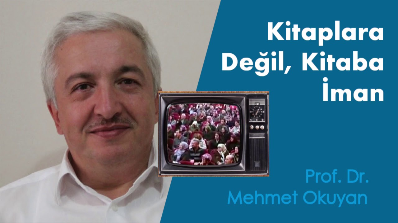 Kitaplara Değil, Kitaba İman - Prof. Dr. Mehmet Okuyan