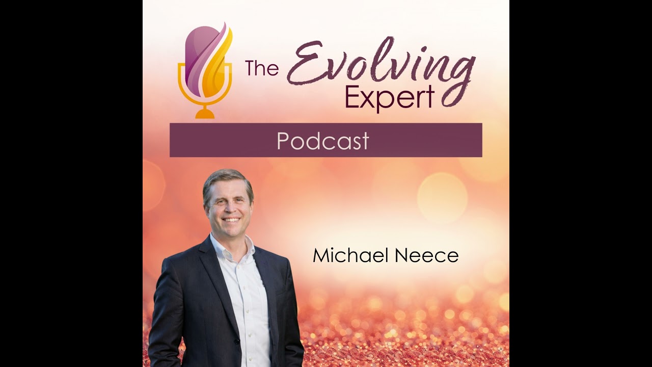 The Evolving Expert Podcast with Michael Neece