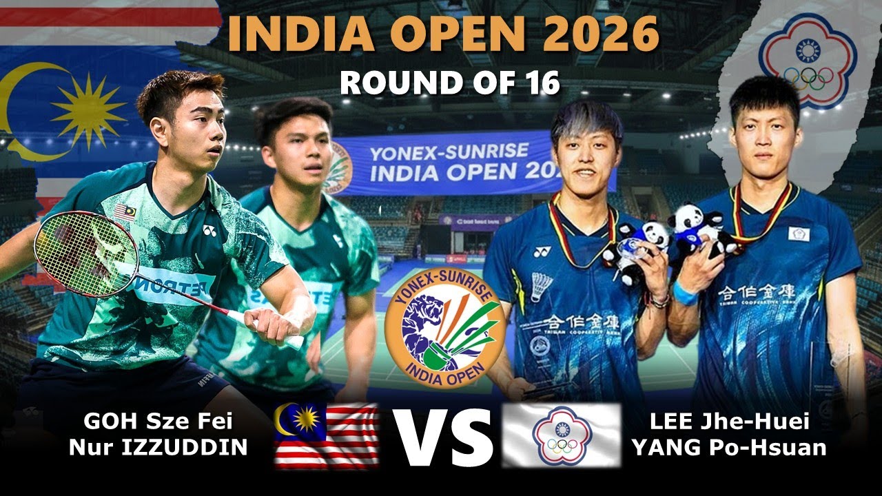 GOH Sze Fei / Nur IZZUDDIN vs LEE Jhe Huei / YANG Po Hsuan | India Open 2026 Badminton