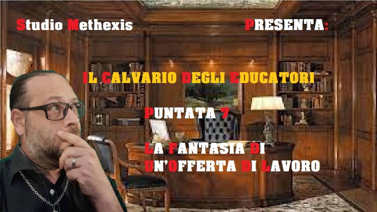 Il calvario degli educatori - Puntata 7 - La fantasia di un'offerta di lavoro