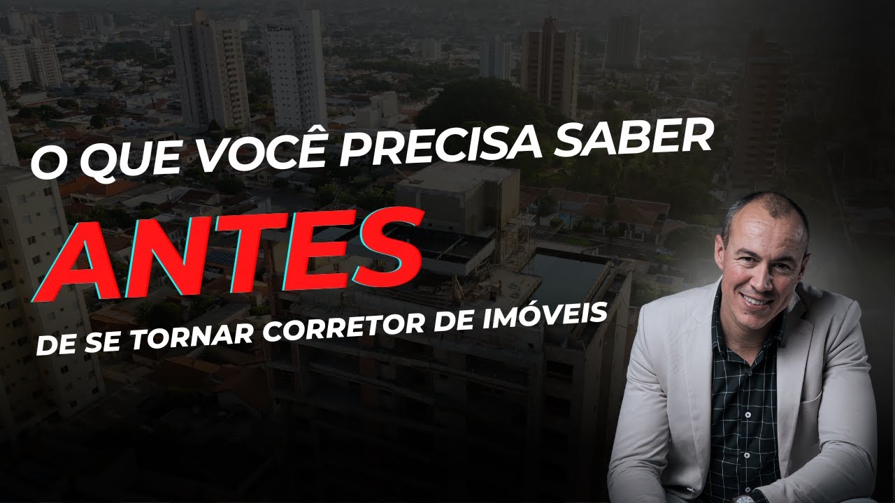 O que voc&ecirc; precisa saber antes de se tornar corretor de im&oacute;veis [ATUALIZADO 2024]