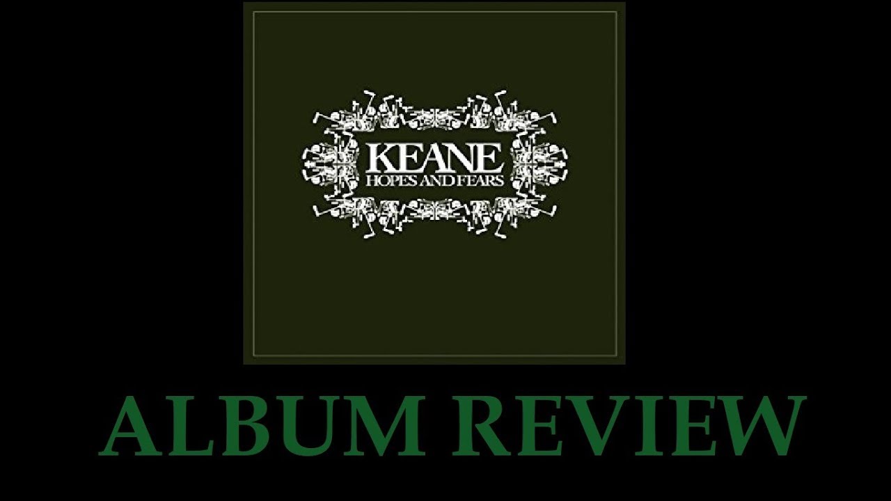 Keane Hopes and Fears Review