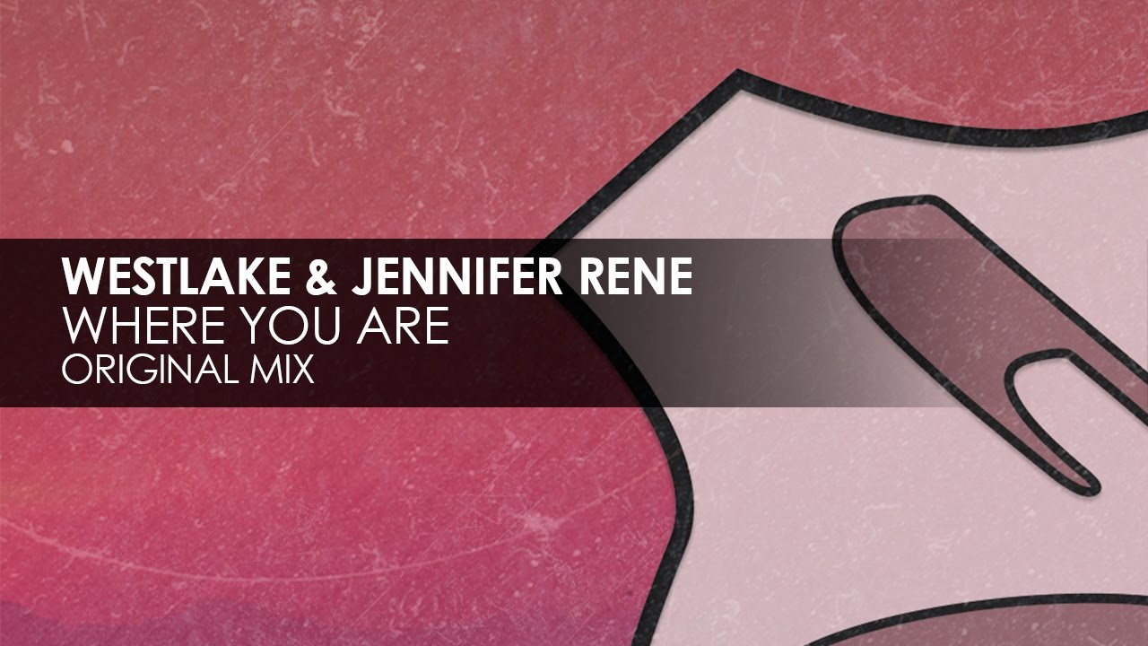 Westlake & Jennifer Rene - Where You Are