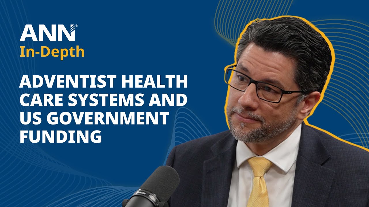 Adventist Health Care Systems and US Government Funding | ANN In-Depth