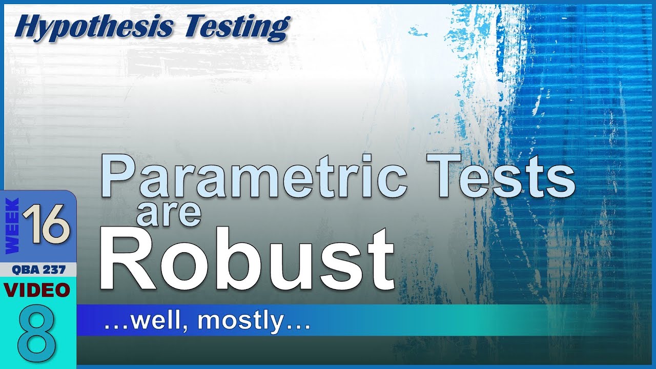 Parametric Statistics are ROBUST – Is that So? (16-8)