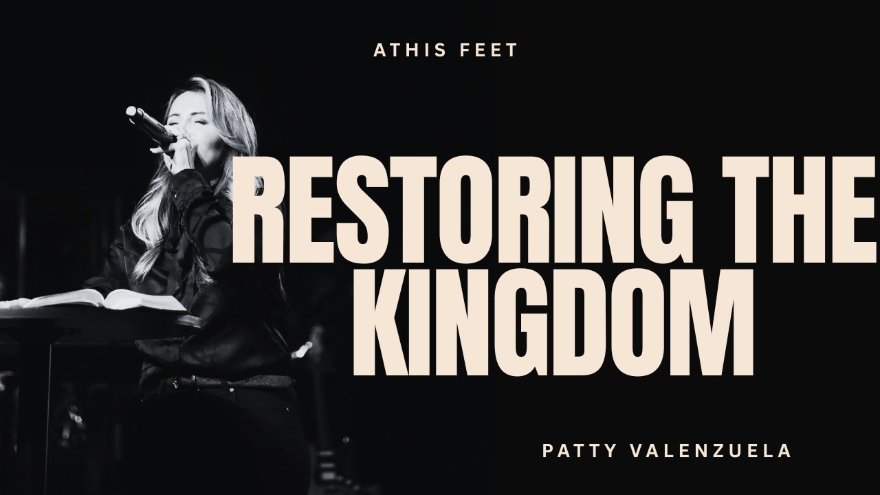 Restoring The Kingdom - Patty Valenzuela