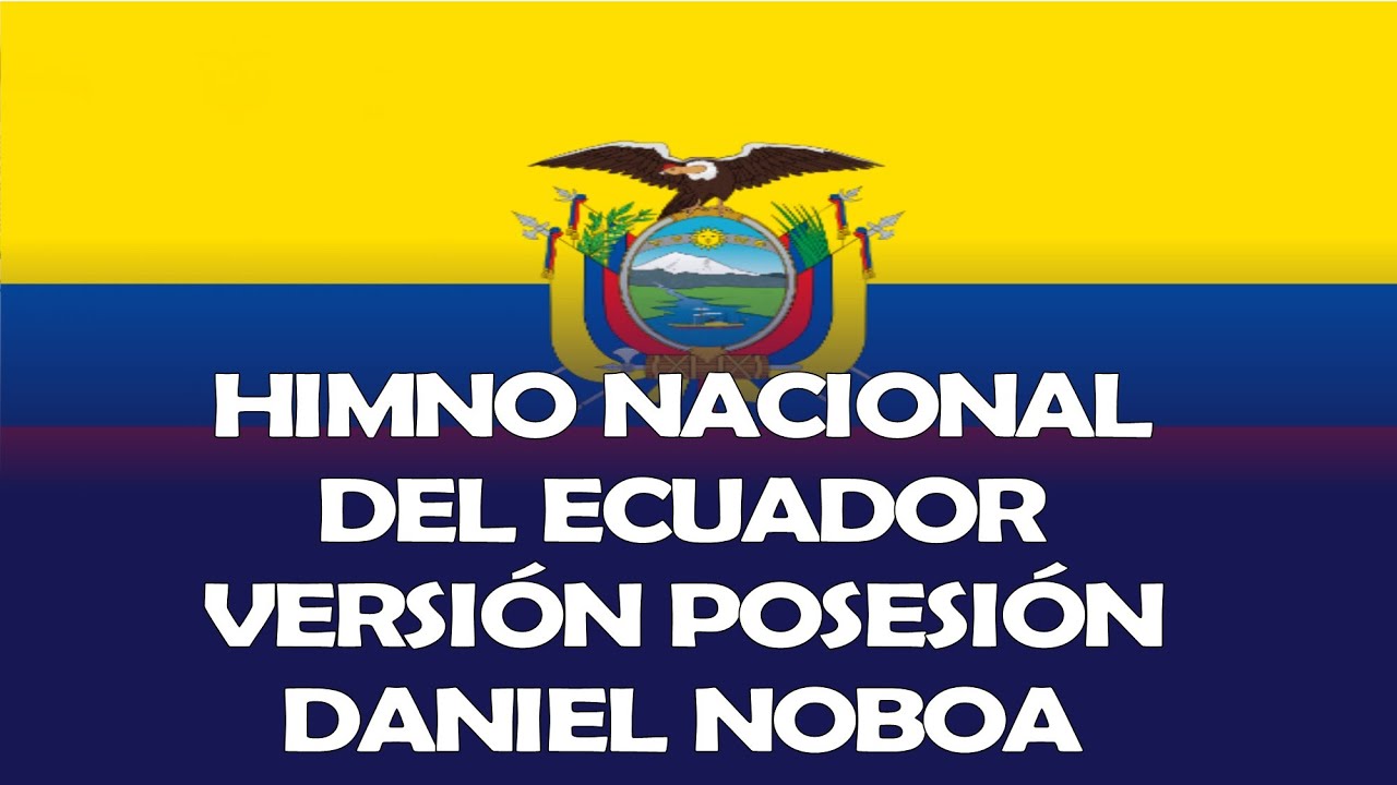 HIMNO NACIONAL DEL ECUADOR VERSIÓN POSESIÓN DEL PRESIDENTE DANIEL NOBOA