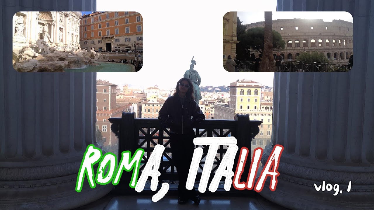 PRIMERA VEZ EN EUROPA - ROMA, ITALIA VLOG 1