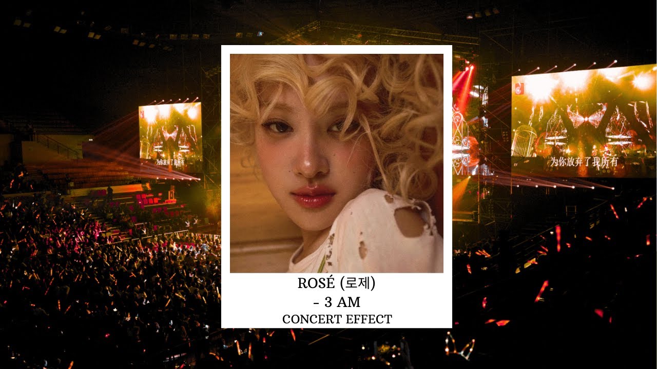 ROSÉ (로제) - 3 AM [CONCERT EFFECT]