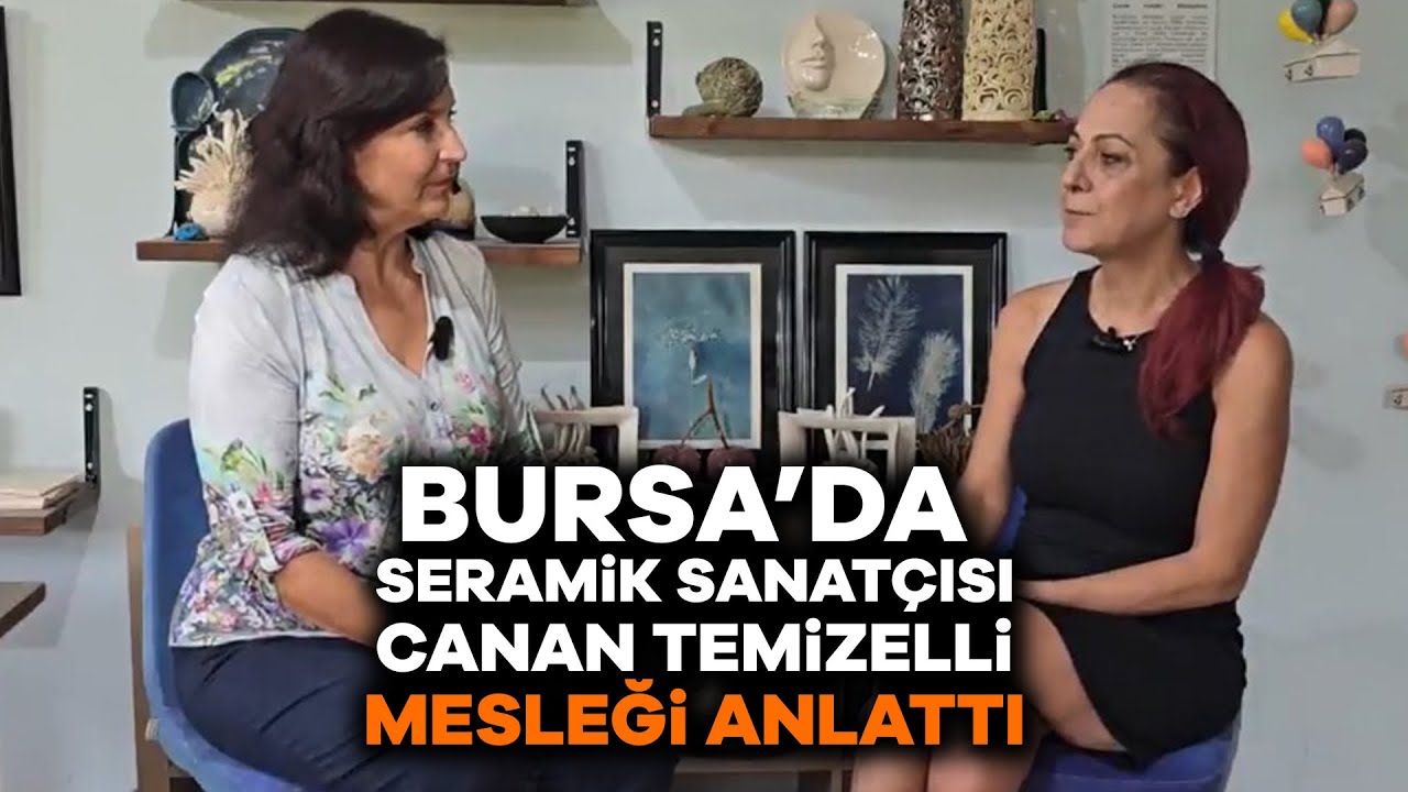 Bursa'da seramik sanatçısı Canan Temizelli mesleği anlattı