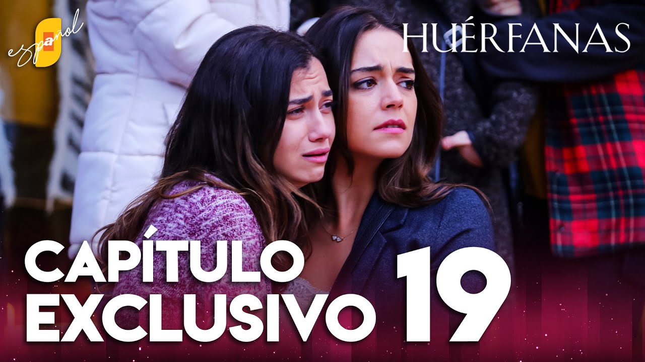 Huérfanas - Capítulo Exclusivo 19