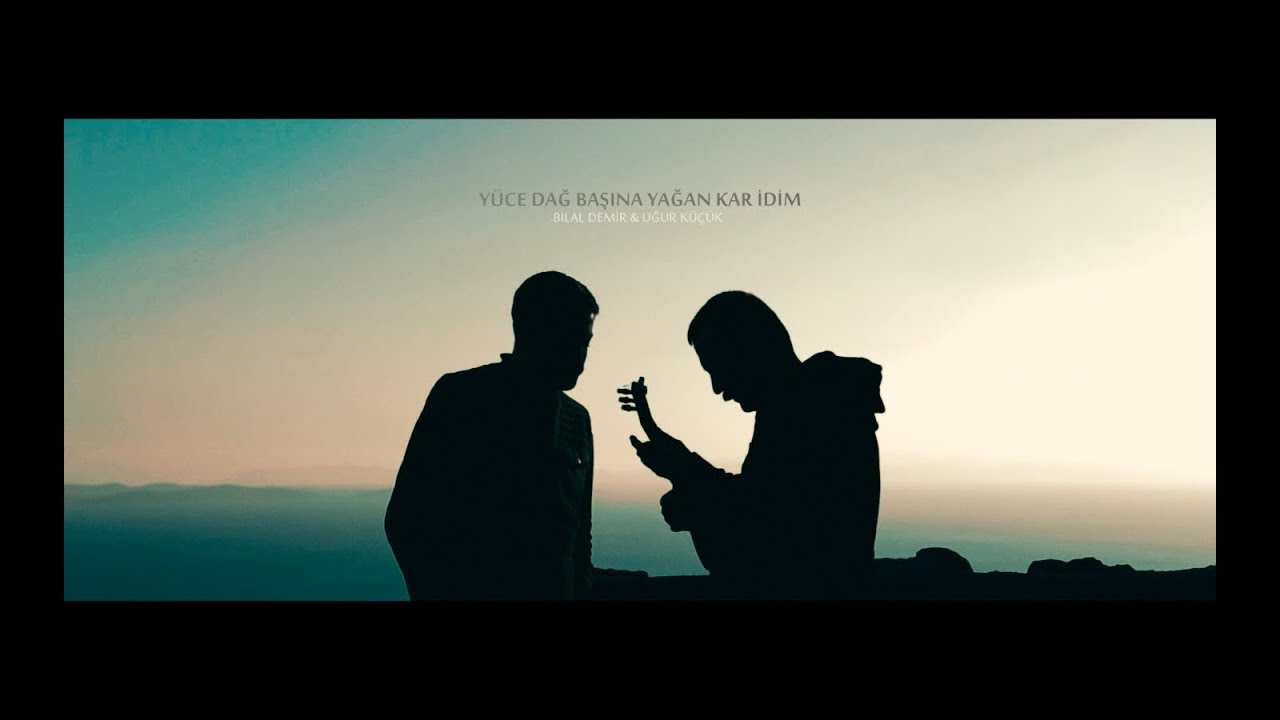 Yüce Dağ Başına Yağan Kar İdim - Bilal Demir & Uğur Küçük