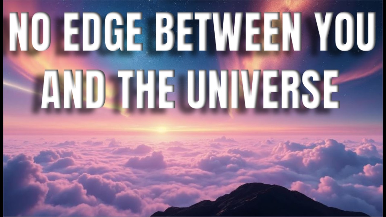 Weekly Reflection: There Is No Edge Between You and the Universe