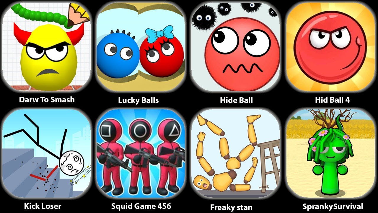 Draw To Smash,Lucky Balls,Ragdoll Break,Join Blob Clash,Hide Ball,SprankySurvival,Squid Game 456