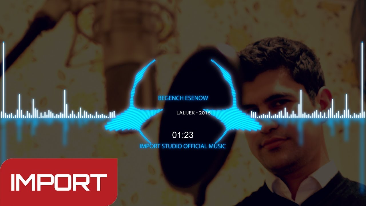 Begench Esenow - Lalijek Oyun&ccedil;y