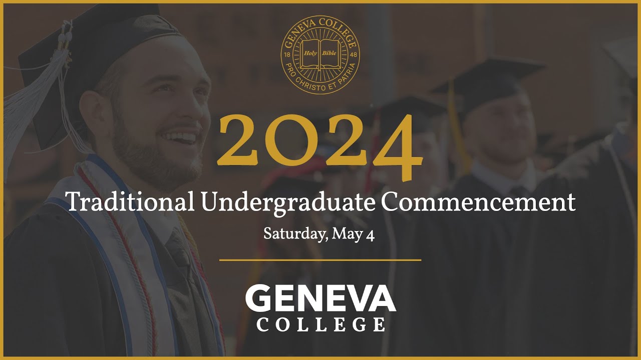 Traditional Undergraduate Commencement 2024 - Geneva College