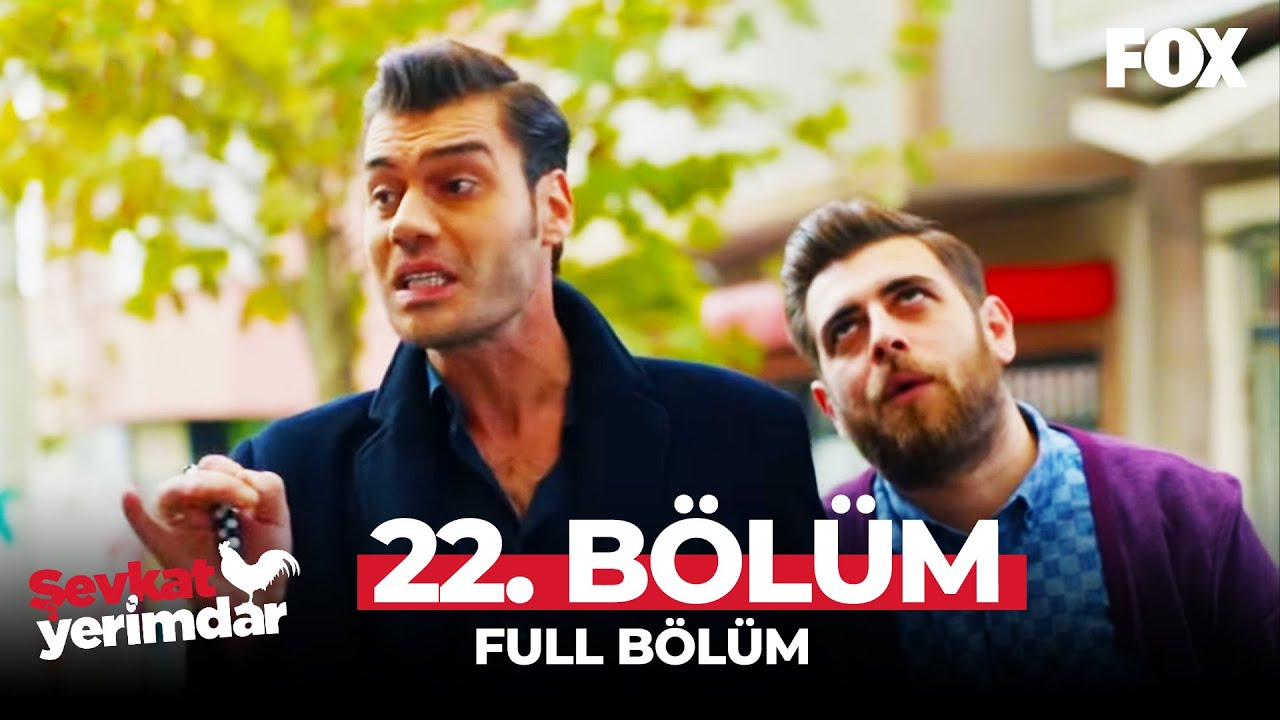 Şevkat Yerimdar 22. Bölüm
