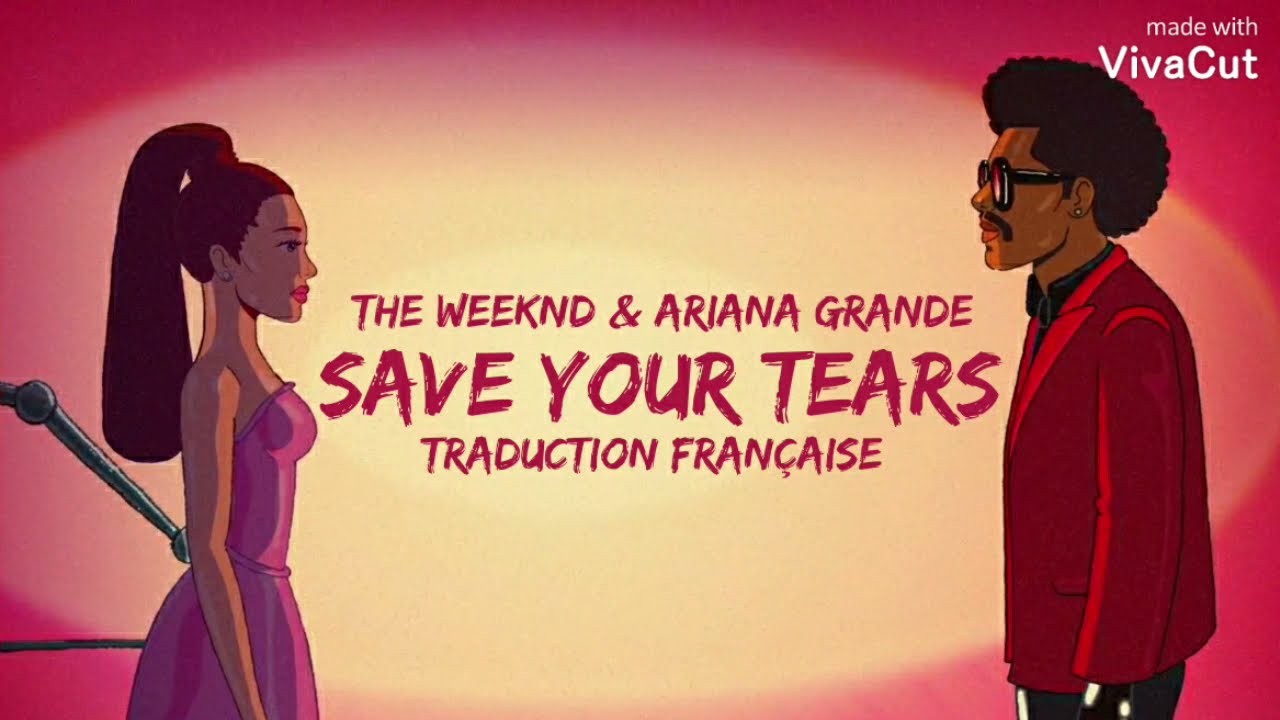 The Weeknd & Ariana Grande - Save Your Tears ( Traduction Française )