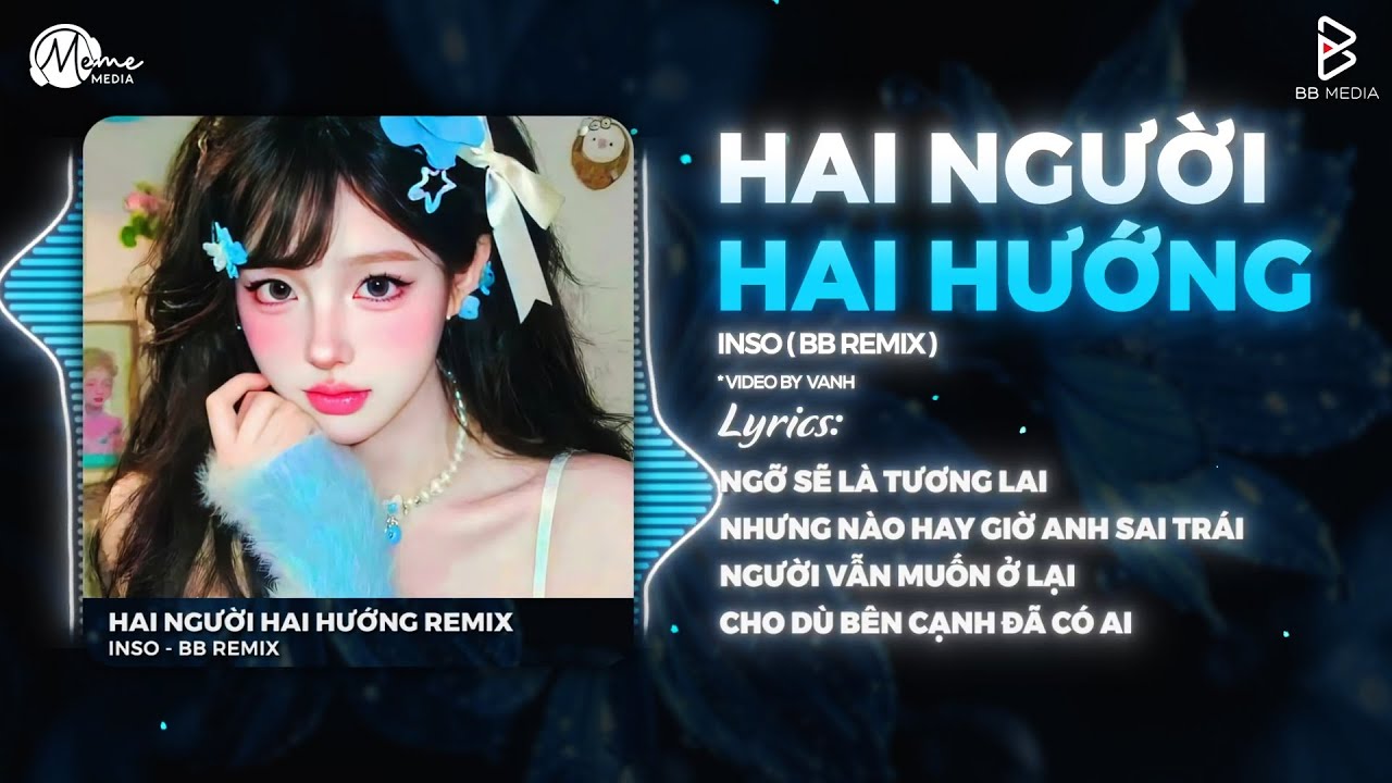 Hai Người Hai Hướng Remix (Bản Hot TikTok) Inso | Mấy Năm Trời Yêu Thương Remix TikTok