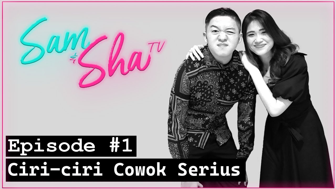 Episode #1 | Ciri-ciri Cowok Serius Dalam Relationship | SamShaTV