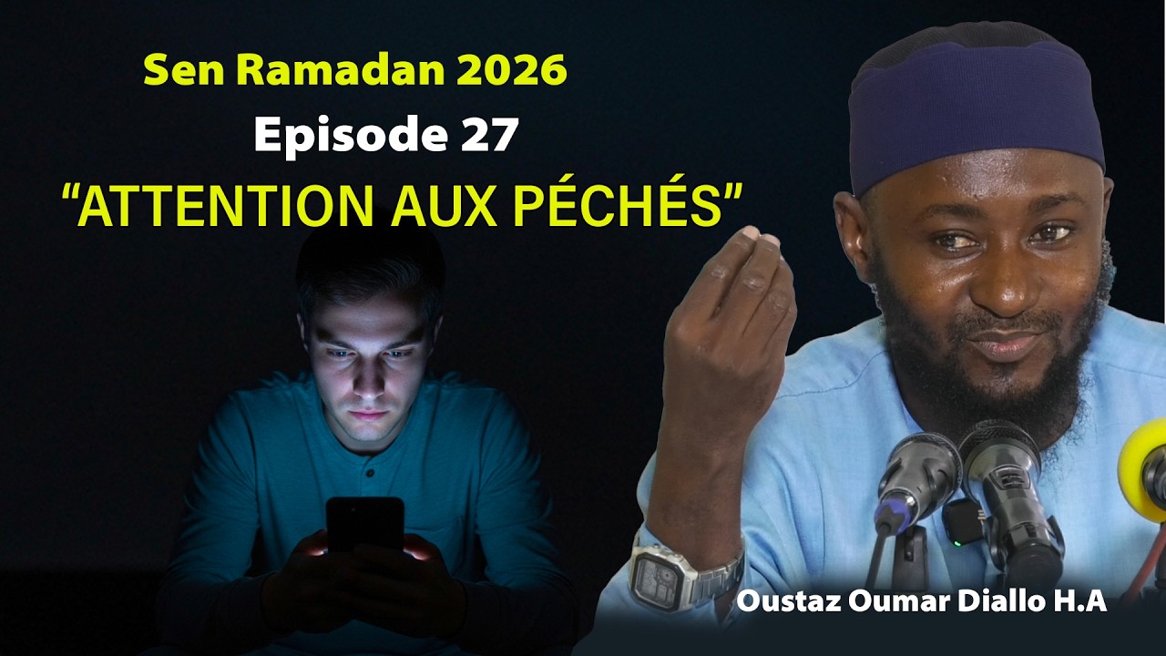 Sen Ramadan Episode 27 : Pourquoi les péchés ferment les portes du bien ? Oustaz Oumar DIALLO H.A
