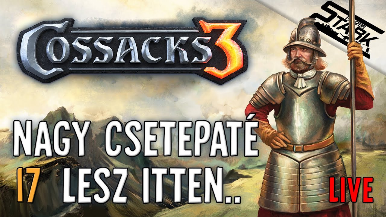 Cossacks 3 - 17.Rész (Kezdődjék a Puska Ropogás) - Stark LIVE