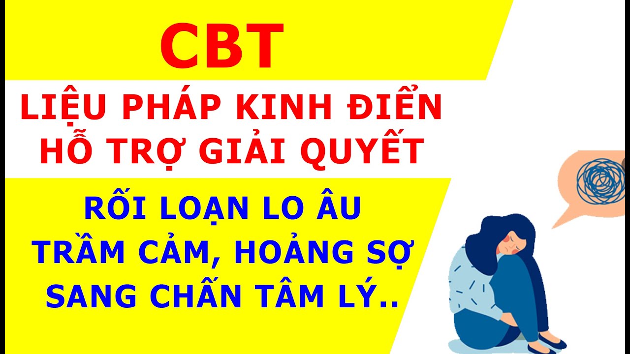[rlla #10] CBT   Phương pháp nhận thức hành vi - hỗ trợ trị liệu tâm lý lo lắng, sợ hãi..số 1