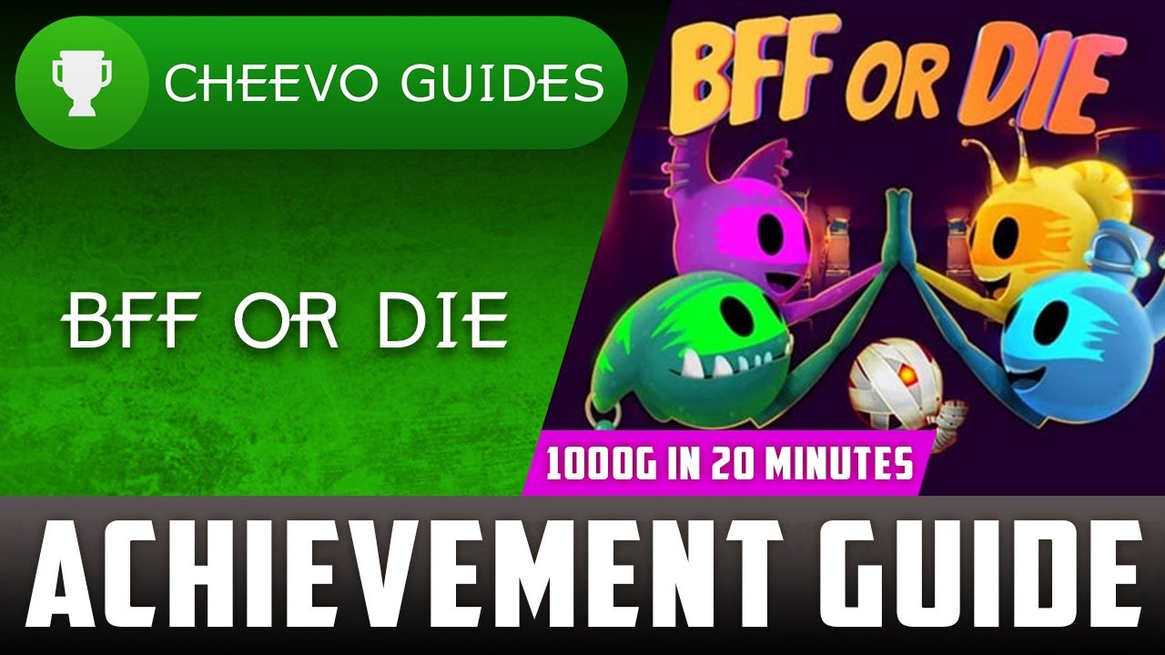 BFF OR DIE — руководство по достижениям и трофеям (Xbox) **1000G ЗА 20 МИНУТ**