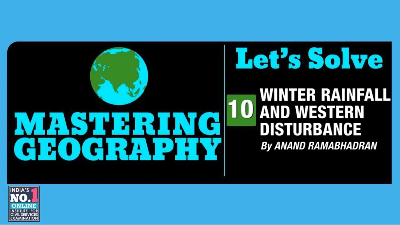 10. WINTER RAINFALL AND WESTERN DISTURBANCE | LET'S SOLVE | MASTERING GEOGRAPHY | FOCUS PRELIMS 2019