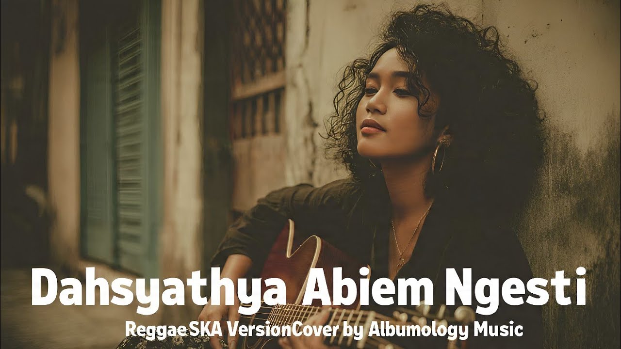 Dahsyatnya – Abiem Ngesti | Reggae SKA Cover by Albumology Music