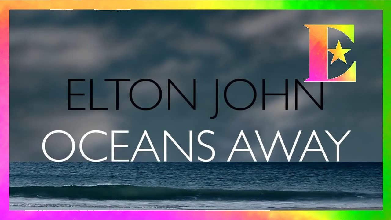 Elton John - Oceans Away (Official Lyric Video)