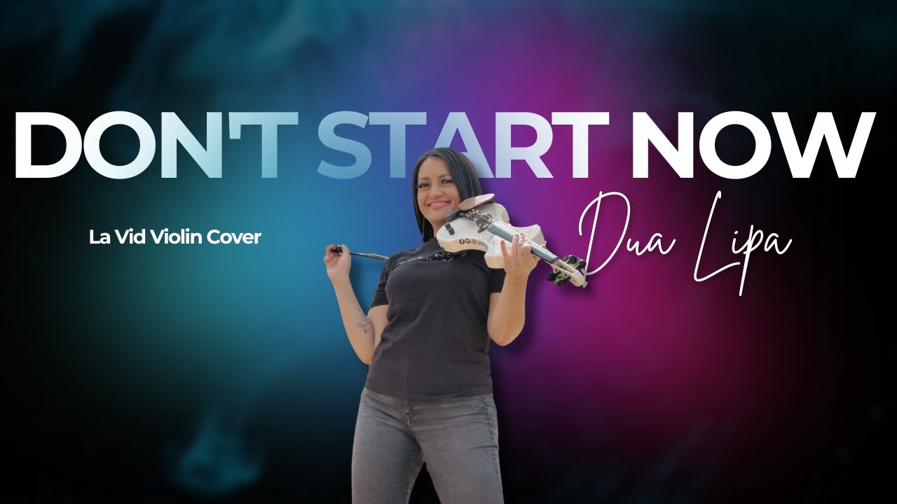 Don't Start Now Violin Cover by LA VID VIOLIN (Dua Lipa)