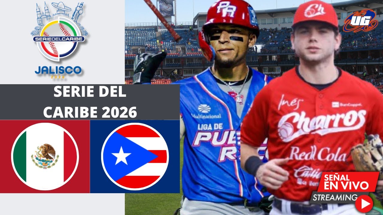 🔴 EN VIVO: MÉXICO VS PUERTO RICO ⚾ JALISCO VS CANGREJEROS - SERIE DEL CARIBE 2026