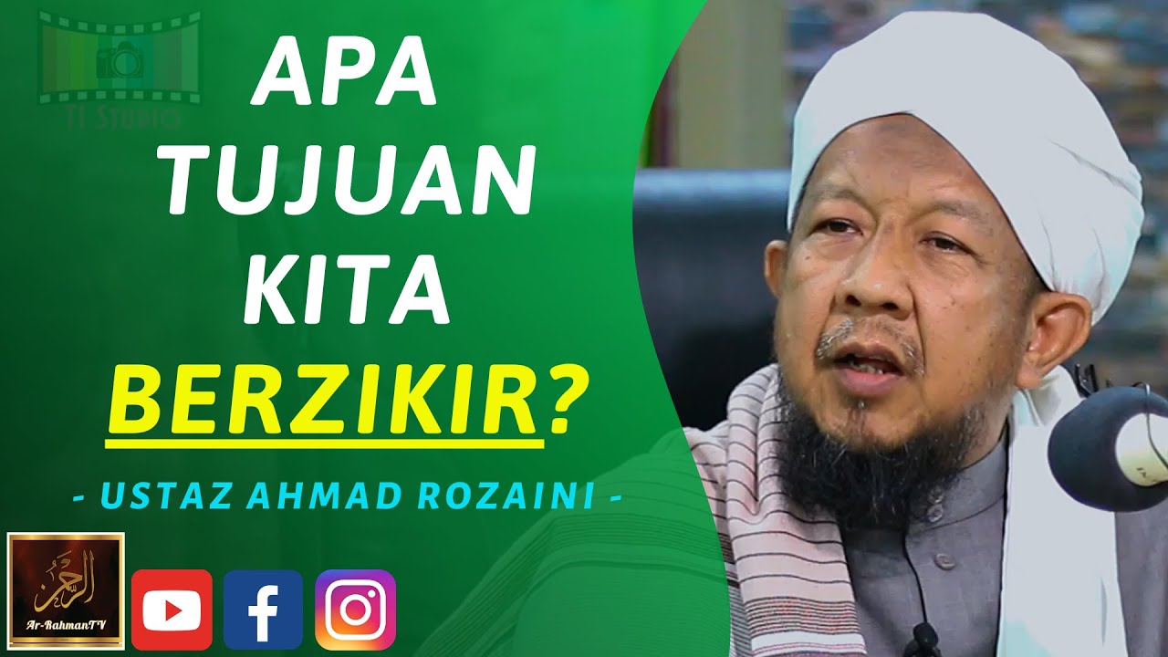 Ustaz Ahmad Rozaini - APA TUJUAN KITA BERZIKIR?
