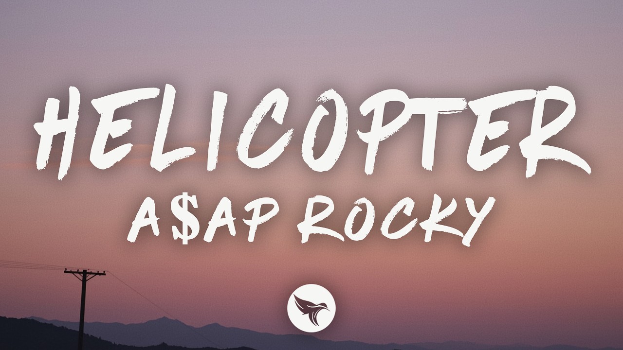 A$AP Rocky - HELICOPTER (Lyrics)