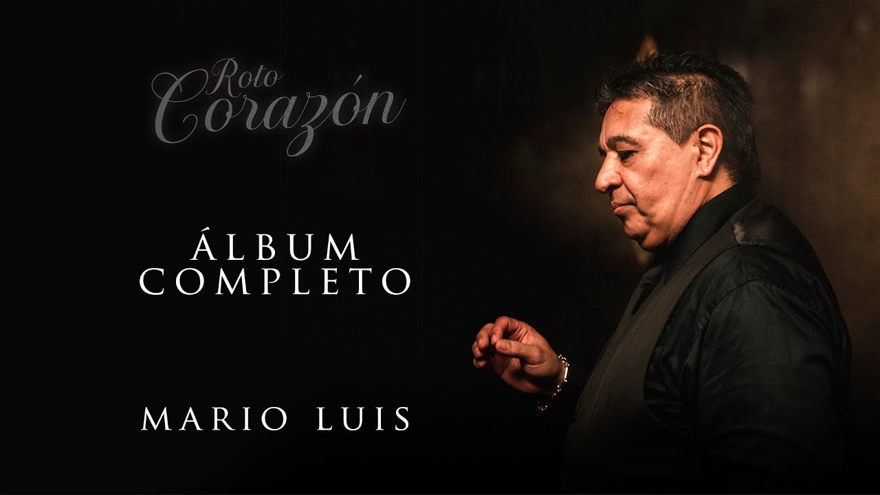 Mario Luis - Roto Corazón (Álbum Completo)