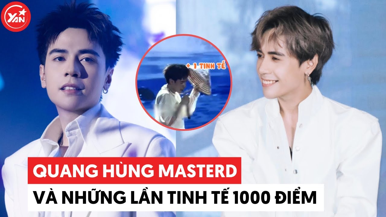 Quang Hùng MasterD và những lần tinh tế 1000 điểm