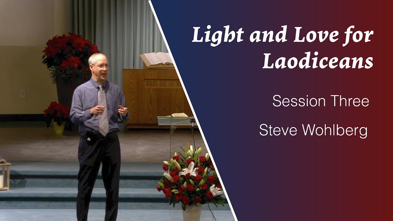 Light and Love for Laodiceans, Part Two | Steve Wohlberg