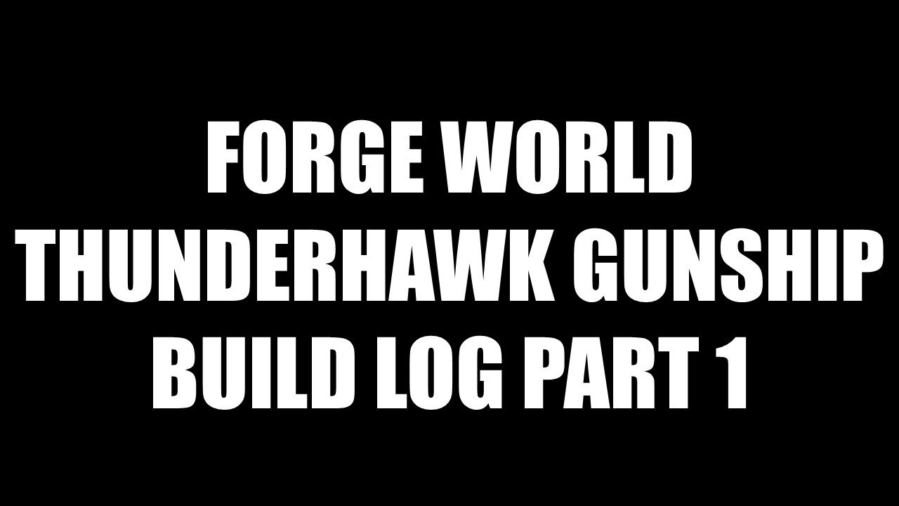 Forge World Thunderhawk Gunship Build Log - Part 1