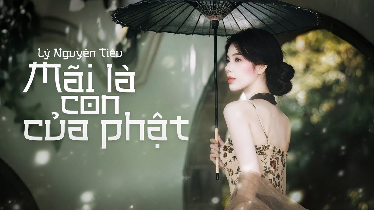 MÃI LÀ CON CỦA PHẬT - LYRIC VIDEO - LÝ NGUYÊN TIÊU