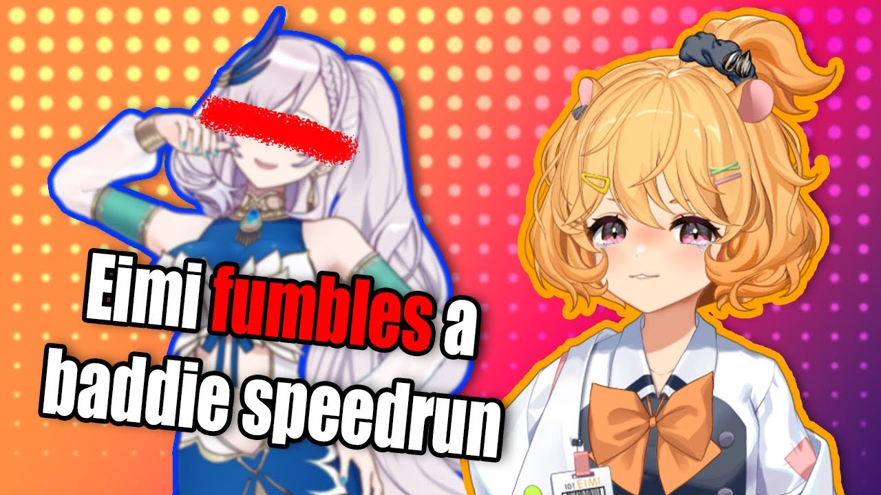 Eimi fumbles a baddie speedrun