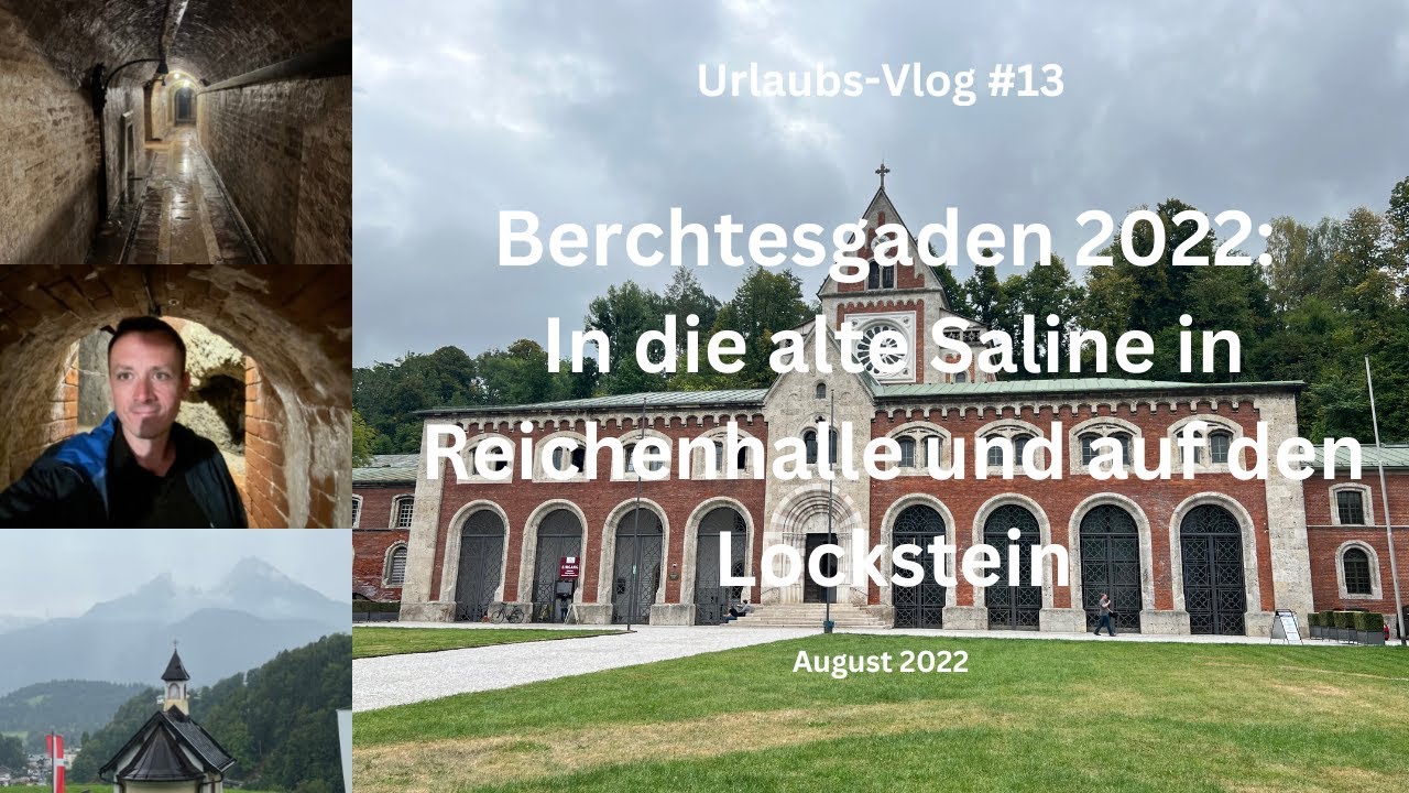 Berchtesgaden: In die Alte Saline und auf den Lockstein - Travel-Vlog #13 - August 2022