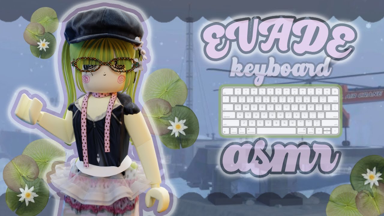 𐔌 .EVADE MONTAGE ୧ .ᐟ.ᐟ꒱ ꒰*KEYBOARD ASMR* ꒱