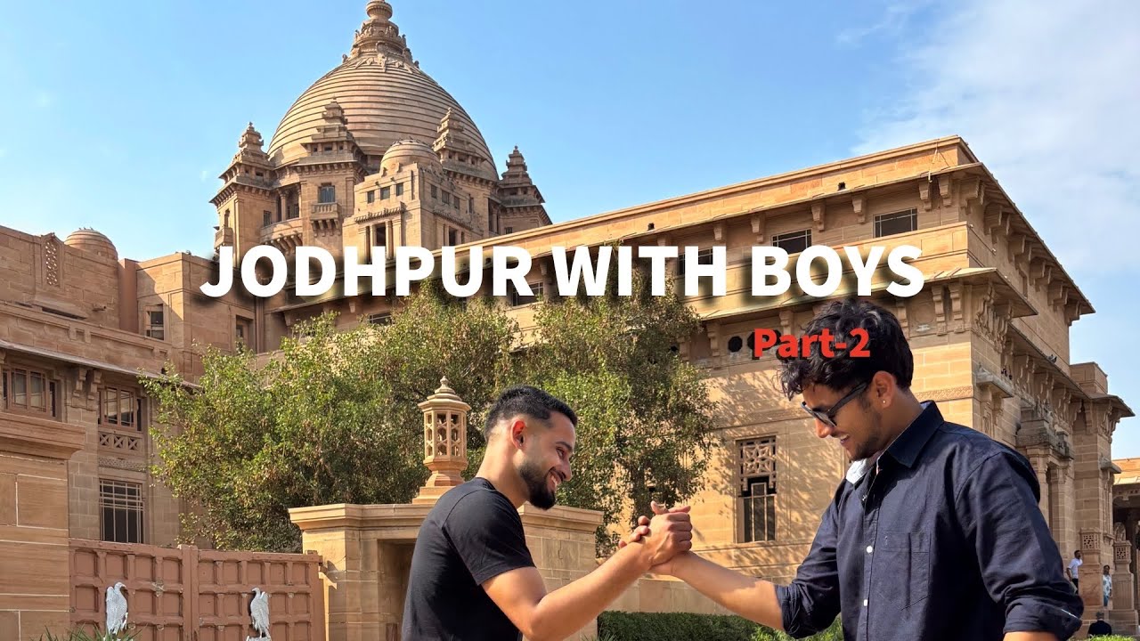 Jodhpur Me Boys Ki Full Masti | Mehrangarh Fort Tour | Shaadi Trip Part 2