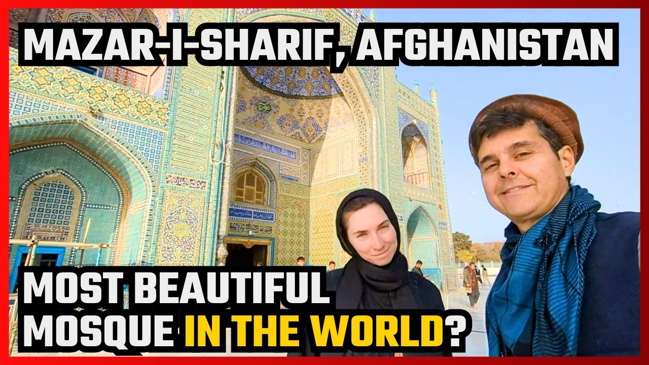 Traveling with the TALIBAN: Visiting Mazar-i-Sharif (World Famous Blue Mosque) & Ancient Balkh