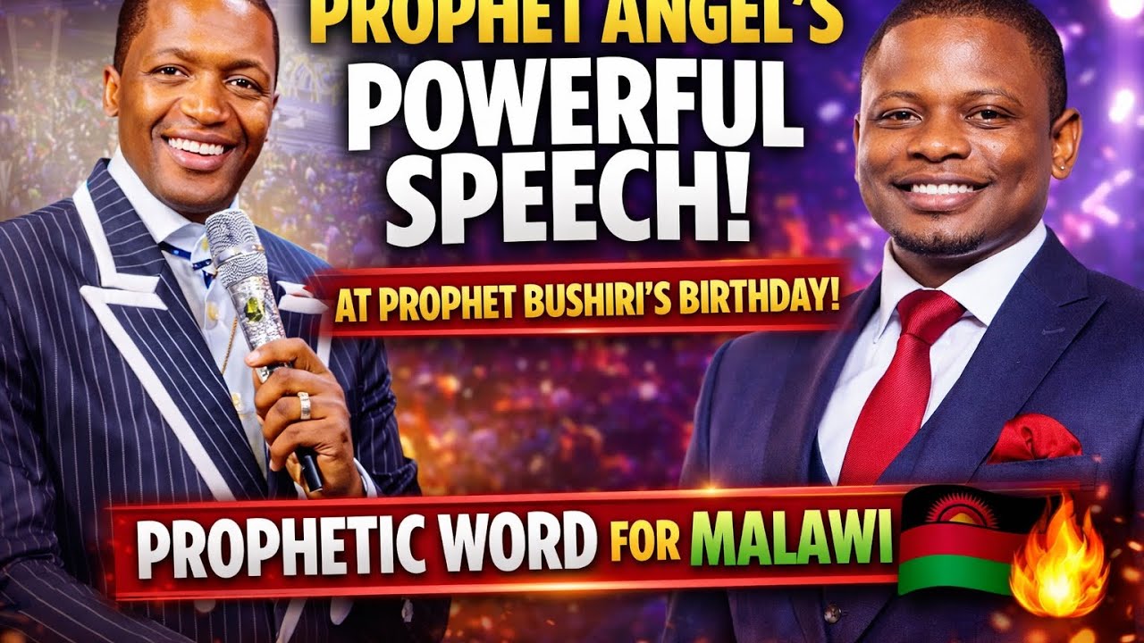 Prophet Angel’s speech at Prophet Bushiri birthday Celebration & a Prophetic Word for Malawi 🇲🇼 2026